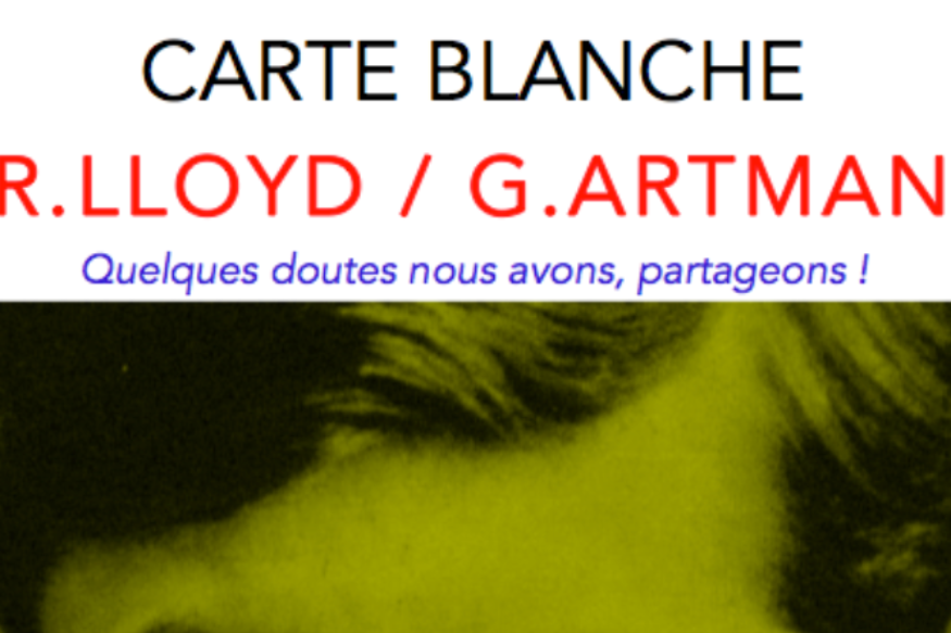 La vie est un roman # 02 février 2021 - Carte blanche à Robert Lloyd et Gilbert Artman.