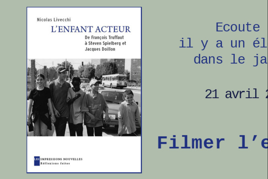 Ecoute ! Il y a un éléphant... # 21 avril 2021 - Filmer l'enfance, avec Nicolas Livecchi