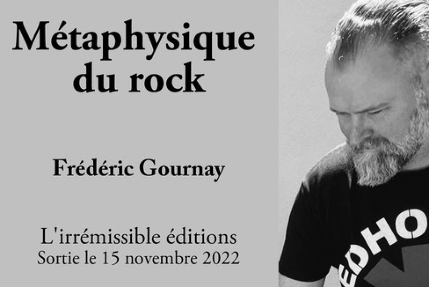 La vie est un roman # 22 novembre 2022 – Frédéric Gournay, Métaphysique du rock & Arnaud Baumann, Fête au Palace.