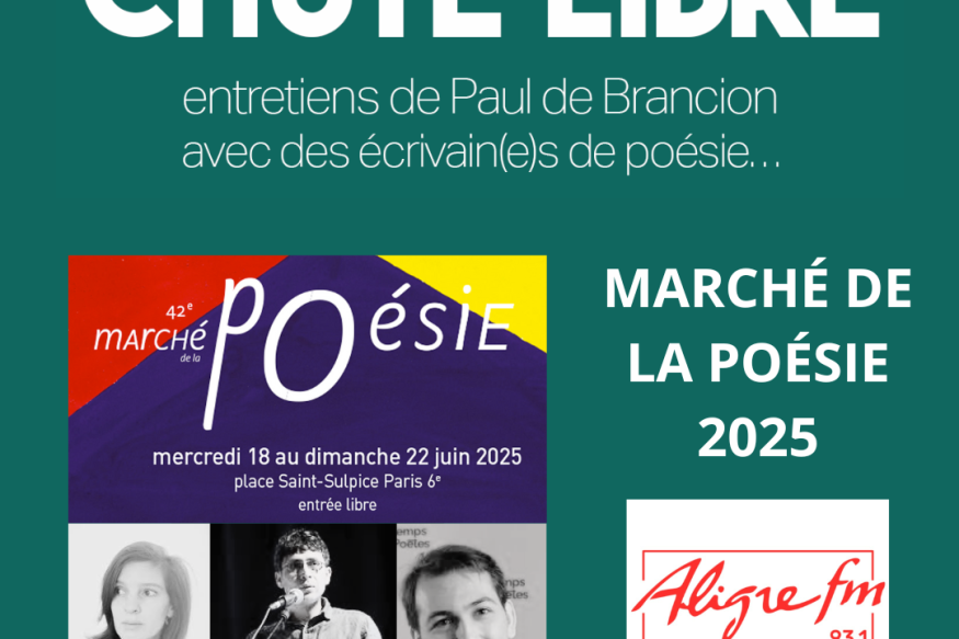 Chute Libre # 20 juin 2025 - Marché de la poésie : Anas Alaili, Françoise Elian et Léon Poirier.